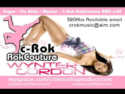 Sugar - Flo Rida Feat Wynter - C-Rok RokCouture RMX V.03