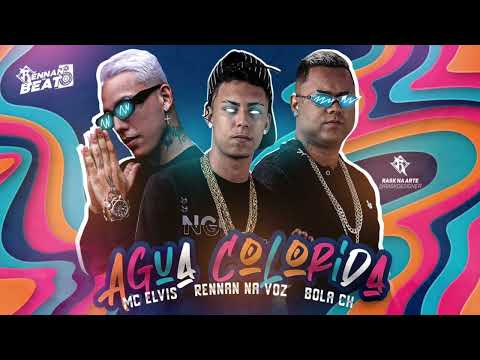 MC ELVIS, BOLA CH E RENNAN NA VOZ - AGUA COLORIDA - MÚSICA NOVA