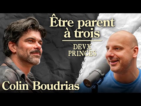 Deux Princes - Être parent à trois avec Colin Boudrias