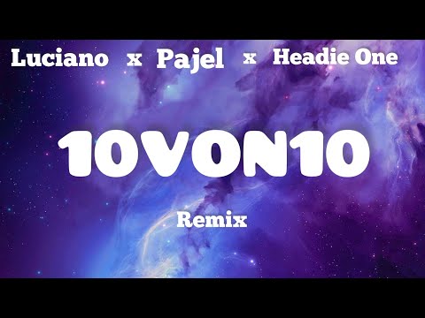 Pajel x Luciano x Headie One - 10 von 10 Remix (lyrics)