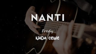 Download lagu NANTI // FREDY // KARAOKE GITAR AKUSTIK NADA CEWE ( FEMALE ) mp3