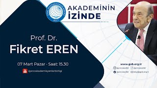 Prof. Dr. Fikret Eren | Akademinin İzinde