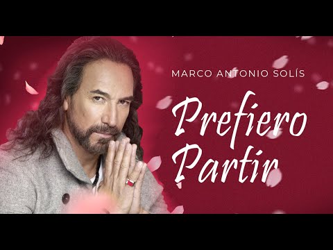 Prefiero partir - Marco Antonio Solís