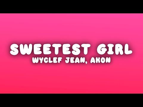 Wyclef Jean - Sweetest Girl (Dollar Bill) (Lyrics) ft. Akon, Lil Wayne, Niia