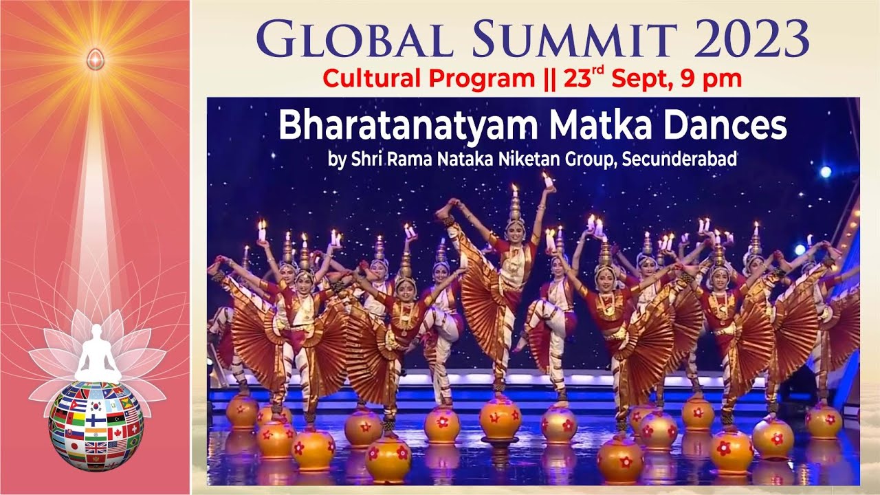 Global summit 7 brahma kumaris | official Global summit 23- 7 | cultural | bhartnatyam matka dance, shri rama nataka niketan | 23 sep 9pm