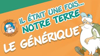 Il était une fois... Notre Terre - Le Générique