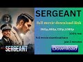 How To Sergeant Full Movie Download Sergeant Movie Kasa Download Kara