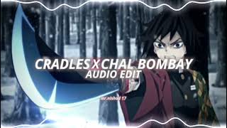 Cradles X Chal bombay -  (edit audio)