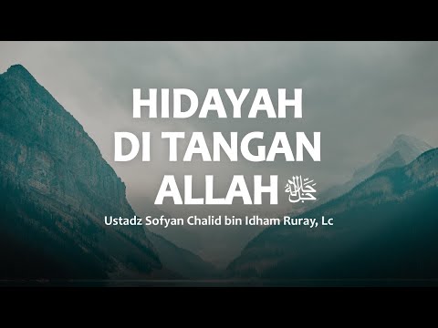 HIDAYAH DI TANGAN ALLAH ﷻ