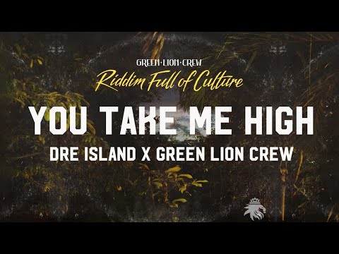 Dre Island x Green Lion Crew - You Take Me High