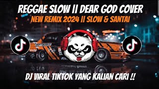 Download lagu REGGAE SLOW || DEAR GOD COVER || NEW REMIX 2024 || Slow & Santai mp3