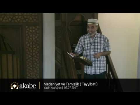 Medeniyet ve Temizlik (Tayyibat) - Yasin Aydoğan - Cuma Hutbesi - 07.07.2017