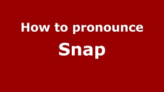 How to pronounce Snap