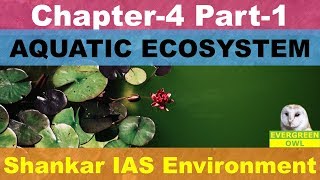 Shankar IAS Environment: Chapter-4 Part-1 Aquatic Ecosystem | For UPSC, SSC, UPPSC, State PSC, etc.