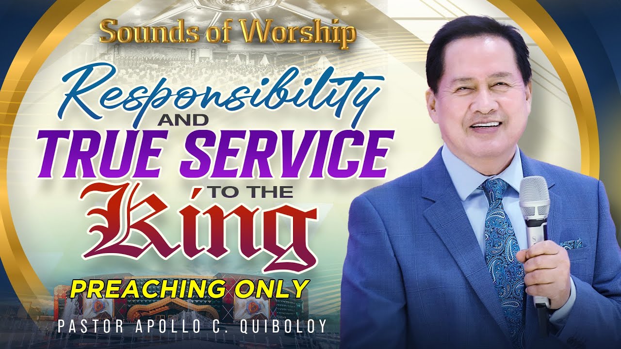 Responsibility and True Service to the King by Pastor Apollo C. Quiboloy