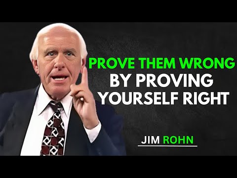 Prove Them Wrong by Proving Yourself Right | Jim Rohn Motivation