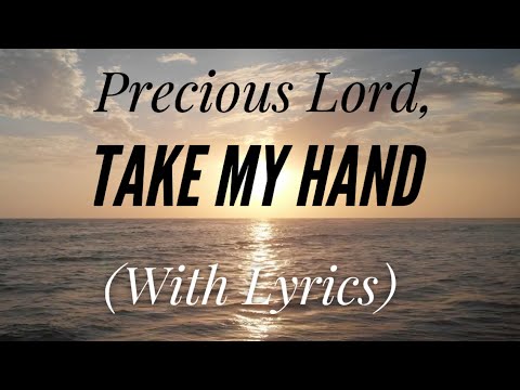 Precious Lord Take My Hand (with lyrics) - The most Beautiful and Peaceful Hymn