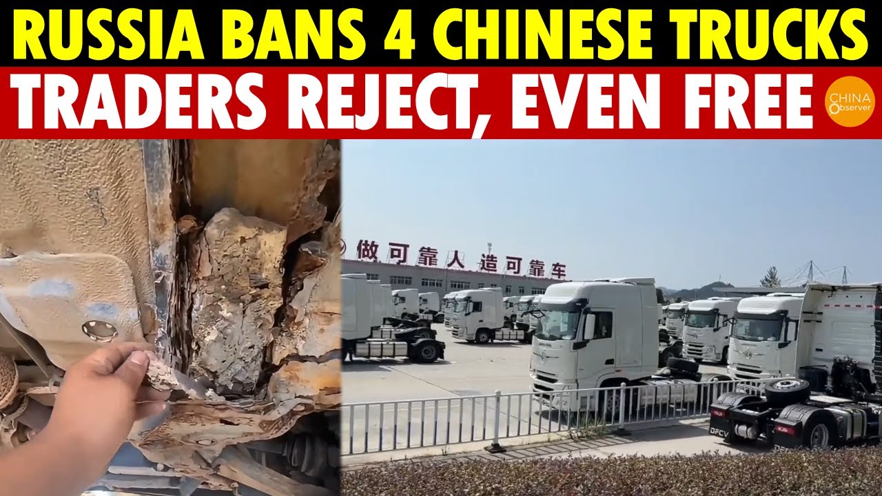 Russia Bans Four Chinese Trucks, Russian Traders: We Don’t Want Chinese Goods, Even Free