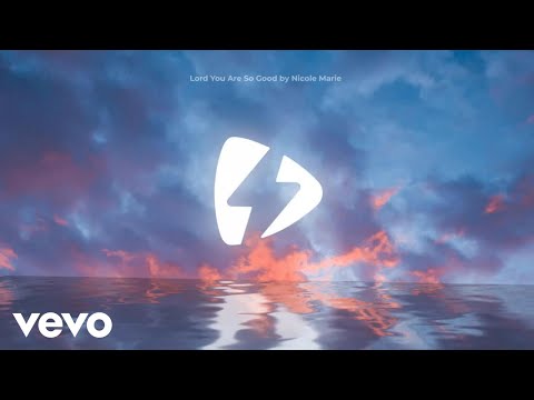 Nicole Marie - Lord You Are So Good (Official Music Video) (Lyric Video)