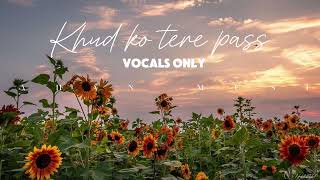 Download lagu Khud ko Tere Pass (Without music vocals only) | Aftab Shivdasani | AhanMuse mp3