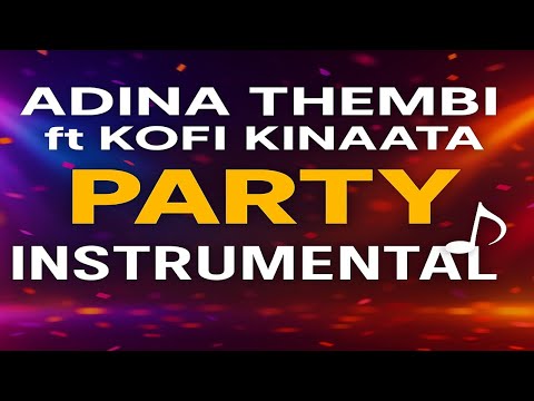 Adina Thembi ft Kofi Kinaata – Party Instrumental | Ghana Afrobeat & Highlife Beat