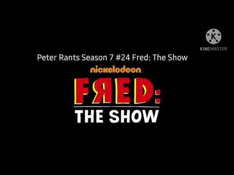 Peter Rants Season 7 #24 Fred: The Show
