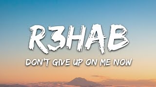 R3HAB &amp; Julie Bergan - Don&#39;t Give Up On Me Now (Lyrics)