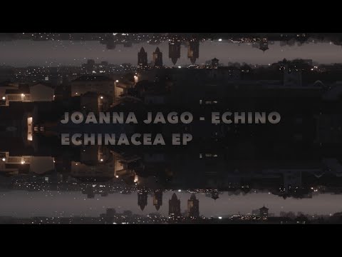 Joanna Jago - Echino _ Echinacea EP