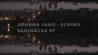 Joanna Jago - Echino _ Echinacea EP
