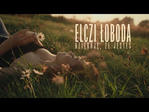 Elczi - Dziękuję, że jesteś (Official Video)