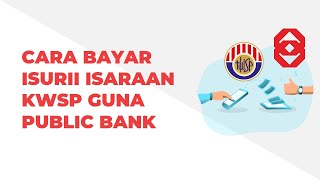 Cara Bayar iSuri iSaraan KWSP Guna Public Bank