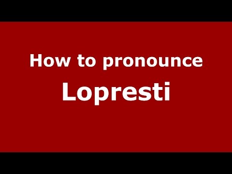 How to pronounce Lopresti