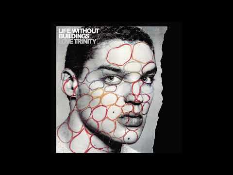 Life Without Buildings - Love Trinity (2025)