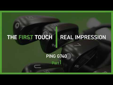 【PING G740 アイアン】前編 / THE FIRST TOUCH - REAL IMPRESSION