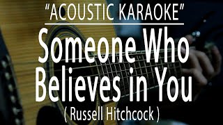 Someone Who Believes in You - Russel Hitchcock (Acoustic karaoke)