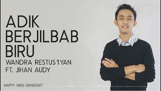 Download lagu Wandra Restus1yan ft. Jihan Audy - Adik Berjilbab Biru (Lirik) mp3 Download lagu Wandra Restus1yan ft. Jihan Audy - Adik Berjilbab Biru (Lirik) mp3