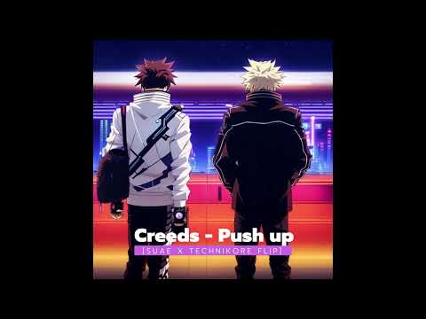 Creeds - Push up (Suae X Technikore Flip)