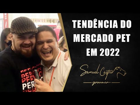 TENDÊNCIA DO MERCADO PET EM 2022 - SAMUEL CASTRO