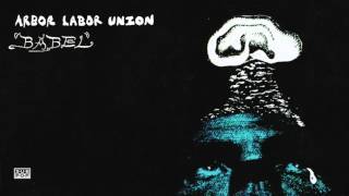 Arbor Labor Union - Babel