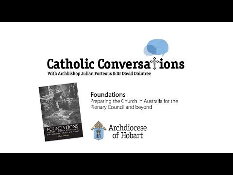 'Foundations - Preparing the Church in Australia for the Plenary Council and beyond.'