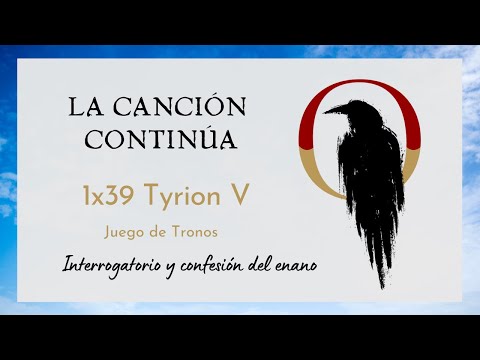 La Canción Continúa 1x39  - Tyrion V de Juego de Tronos