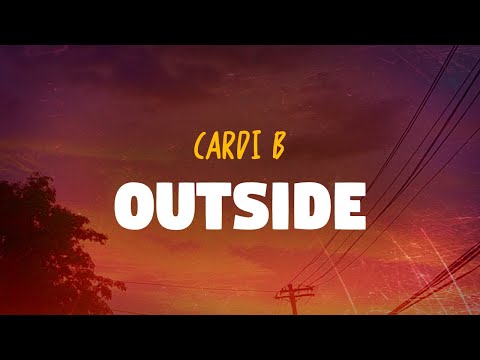 Cardi B - Outside (Lyrics)