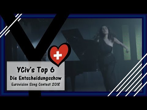 YCiv's TOP 6 - Switzerland in Eurovision 2018 - Die Entscheidungsshow - Eurovision Song Contest 2018