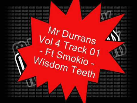 Mr Durrans Vol 4 Track 01 Ft Smokio - Wisdom Teeth