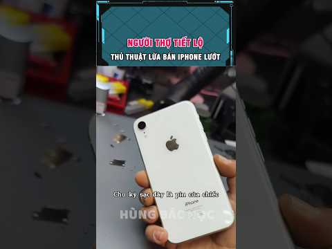 người thợ tiết lộ thủ thuật lừa bán iphone lướt