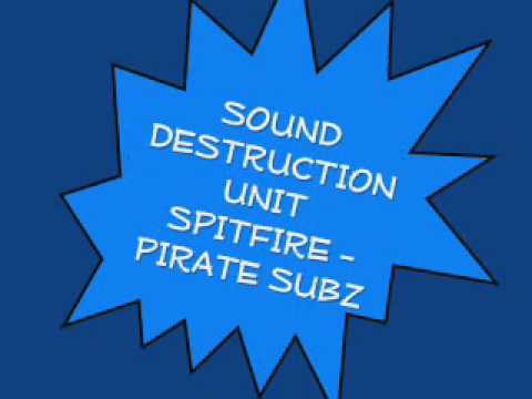 SPITFIRE sound destruction unit - Pirate subz