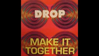 Drop (D.R.O.P.) - Make It Together (Techno Mix)