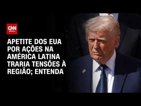 Apetite dos EUA por ações na América Latina traria tensões à região; veja análise | CNN PRIME TIME