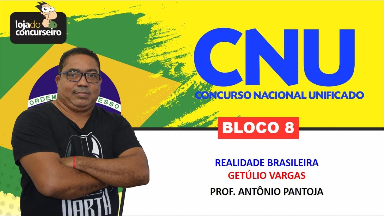 CNU 04 - BLOCO 8 - Realidade Brasileira - Getúlio Vargas - Antônio Pantoja