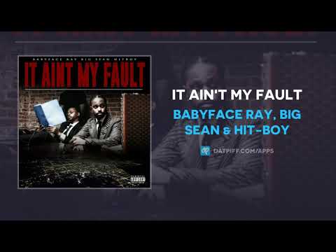 Babyface Ray, Big Sean & Hit-Boy - It Ain't My Fault (AUDIO)